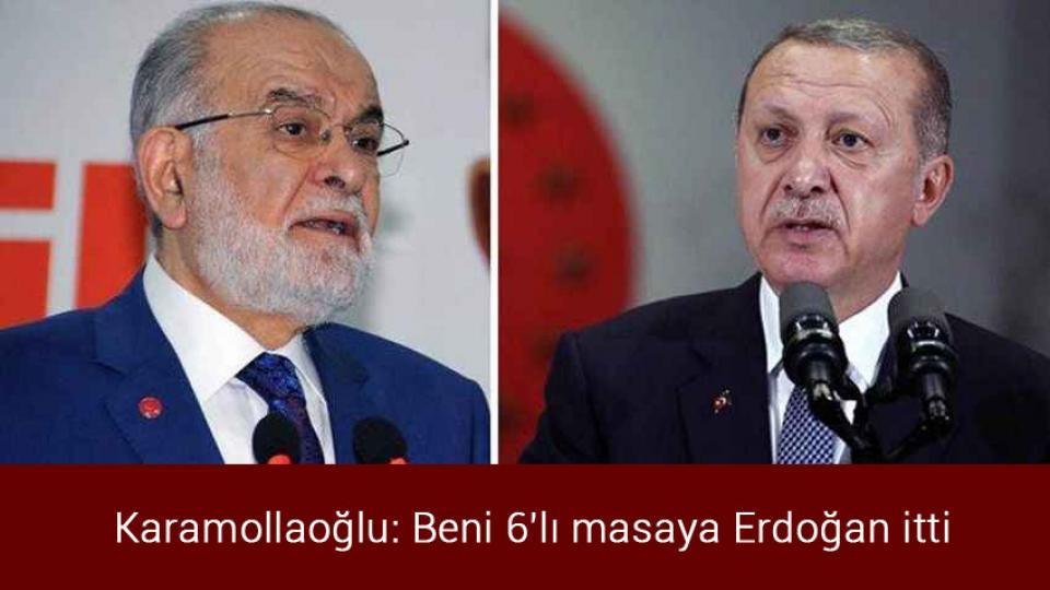 Karamollaoğlu: Beni 6'lı masaya Erdoğan itti