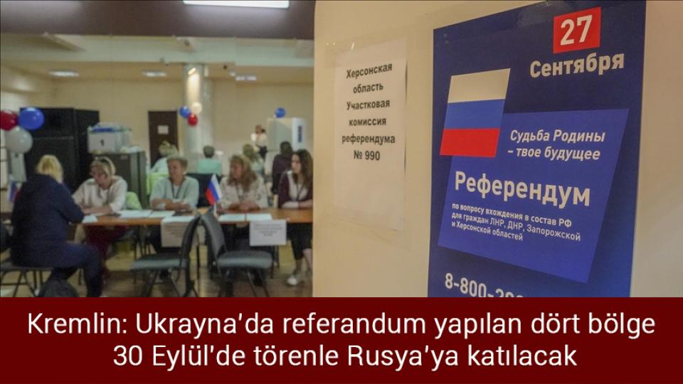 Kremlin: Ukrayna’da referandum yapılan dört bölge 30 Eylül'de törenle Rusya’ya katılacak