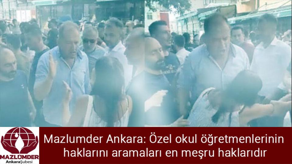 MAZLUMDER: Mülteciler Seçim Malzemesi olarak Kullanılmamalı / Mazlumder Ankara: Özel okul öğretmenlerinin haklarını aramaları en meşru haklarıdır