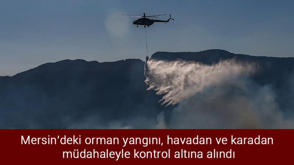 Meral Akşener'den Mansur Yavaş açıklaması / Mersin'deki orman yangını, havadan ve karadan müdahaleyle kontrol altına alındı