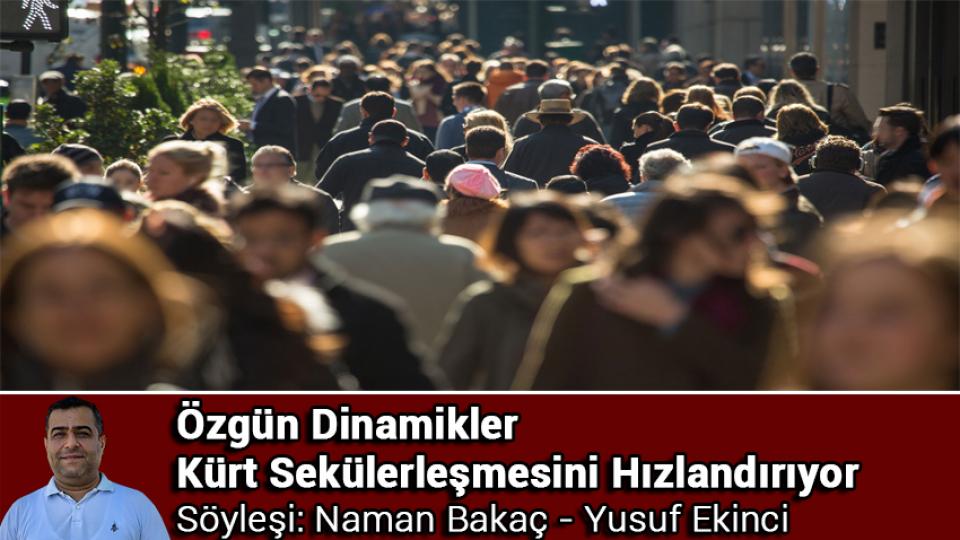 Ekonomik Krizin Gölgesinde  Eğitim ve Paydaşları / Naman BAKAÇ / Özgün Dinamikler Kürt Sekülerleşmesini Hızlandırıyor / Naman Bakaç - Yusuf Ekinci