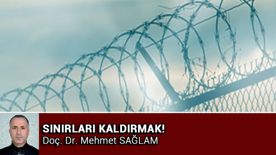 SINIRLARI KALDIRMAK!