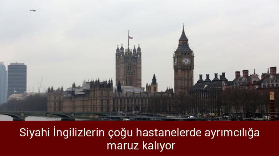 Siyahi İngilizlerin çoğu hastanelerde ayrımcılığa maruz kalıyor