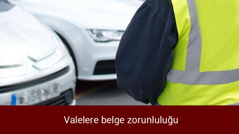 Valelere belge zorunluluğu