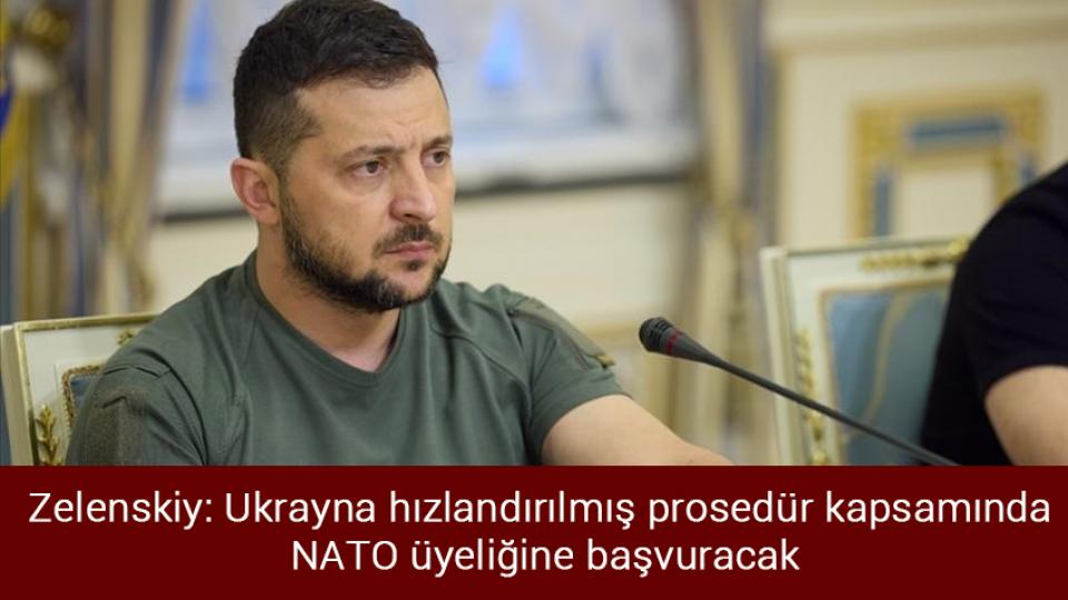 Zelenskiy, Ukrayna'nın NATO'ya hızlandırılmış katılım başvurusunu imzaladı