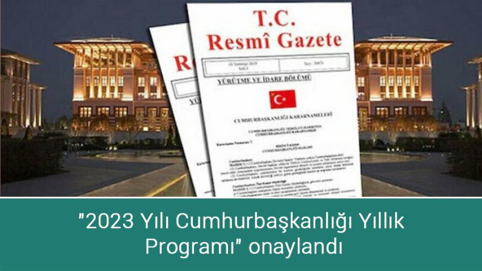 TBMM kararları Resmi Gazete'de / "2023 Yılı Cumhurbaşkanlığı Yıllık Programı" onaylandı