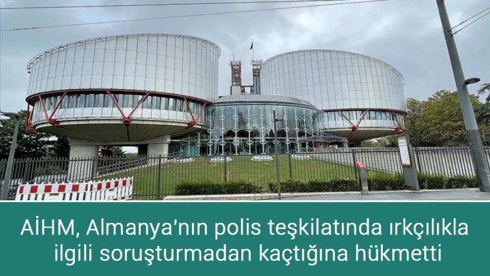 HAMAS: Suriye’yi hedef alan her türlü saldırıya karşıyız / AİHM, Almanya'nın polis teşkilatında ırkçılıkla ilgili soruşturmadan kaçtığına hükmetti
