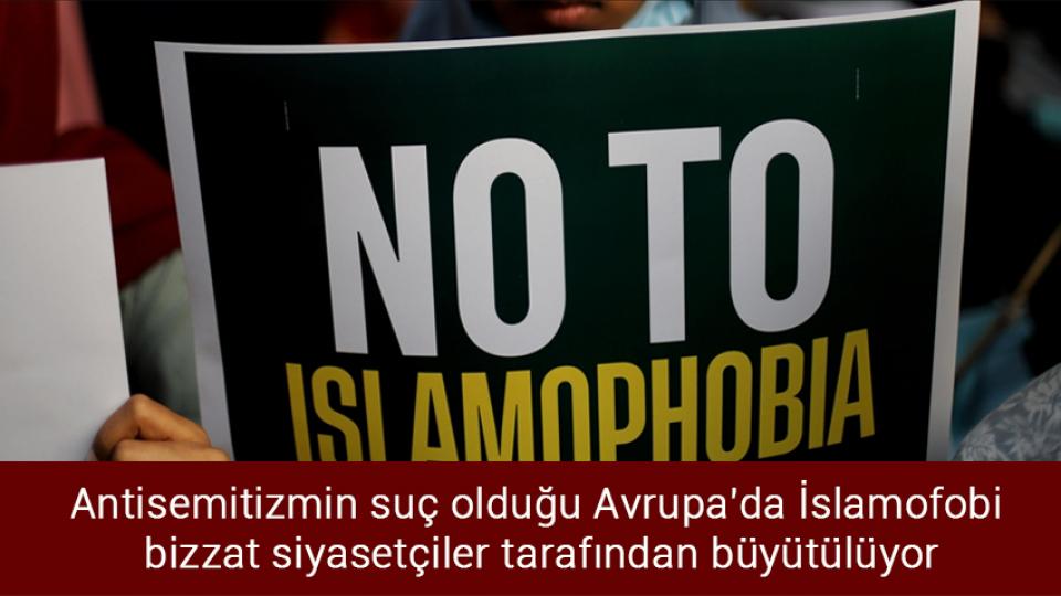 Antisemitizmin suç olduğu Avrupa'da İslamofobi bizzat siyasetçiler tarafından büyütülüyor