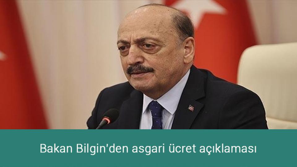 Bakan Bilgin'den asgari ücret açıklaması