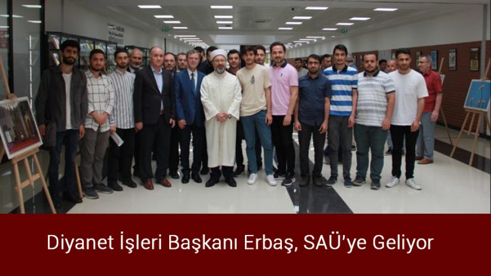 Diyanet İşleri Başkanı Erbaş, SAÜ’ye Geliyor