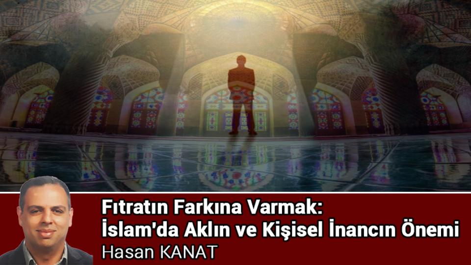 İslam Klasiklerini Yeniden Keşfetmek: Editörler ve Basılı Kültür  Entellektüel Geleneği Nasıl Dönüştürdü? / Hasan KANAT / Fıtratın Farkına Varmak: İslam'da Aklın ve Kişisel İnancın Önemi / Hasan KANAT