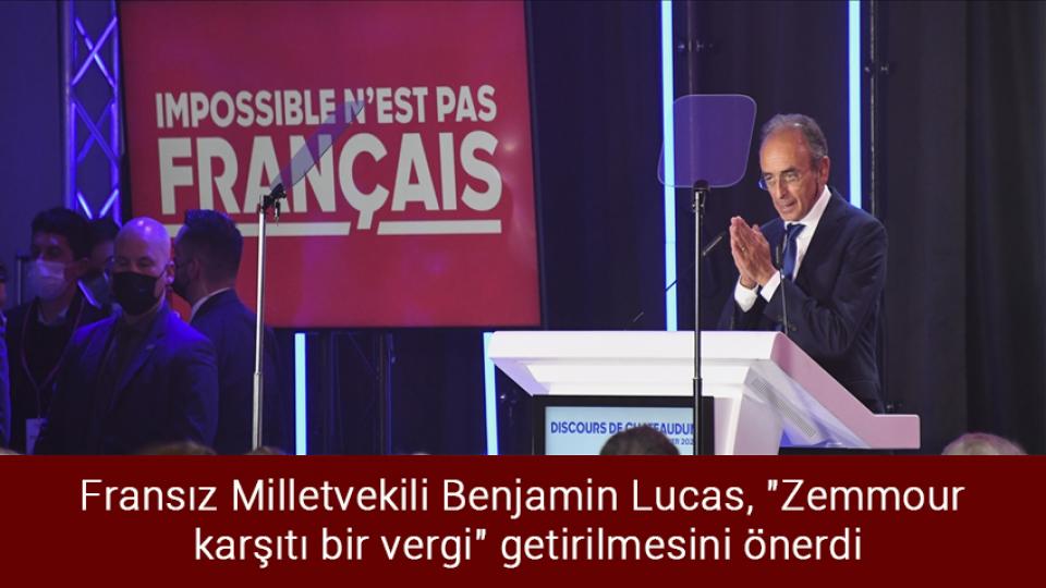 Fransız Milletvekili Benjamin Lucas, "Zemmour karşıtı bir vergi" getirilmesini önerdi