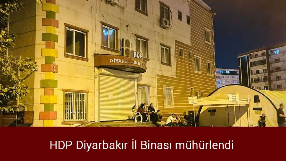 HDP Diyarbakır İl Binası mühürlendi