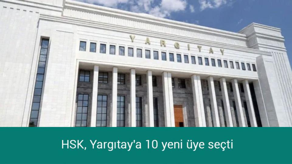 HSK, Yargıtay'a 10 yeni üye seçti