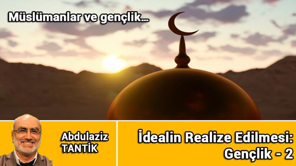 ABDULAZİZ TANTİK / Faşizmin Ayak Sesleri, Yeni Bir Politik Olgunun İşareti mi? / İdealin Realize Edilmesi: Gençlik - 2 / Abdulaziz Tantik