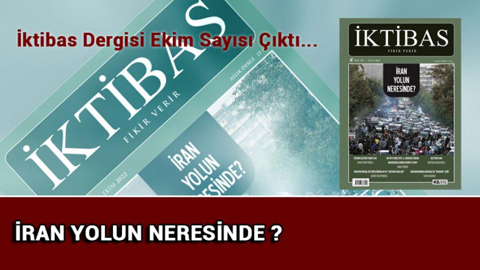İktibas Dergisi Aralık sayısı çıktı / İktibas Dergisi Ekim Sayısı:İran Yolun Nedersinde?