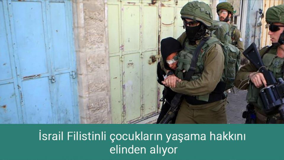 İsrail Filistinli çocukların yaşama hakkını  elinden alıyor
