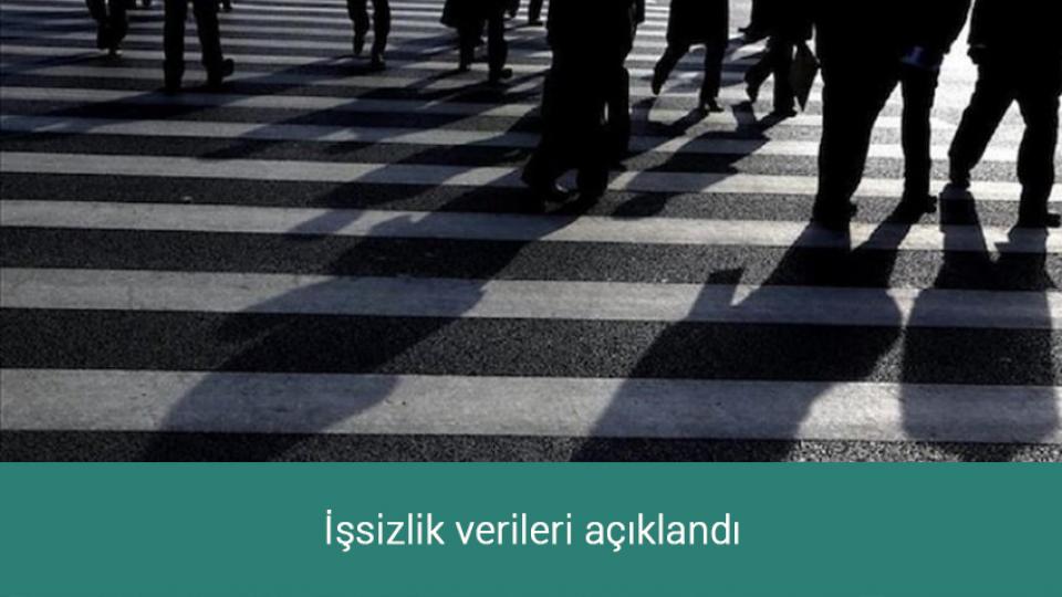 İşsizlik verileri açıklandı