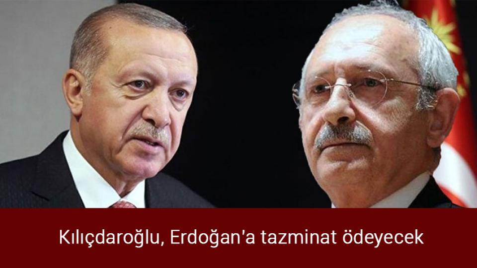Kılıçdaroğlu, Erdoğan'a tazminat ödeyecek