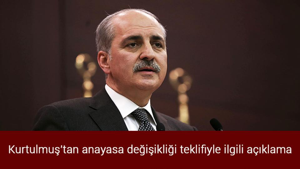 Kurtulmuş'tan anayasa değişikliği teklifiyle ilgili açıklama