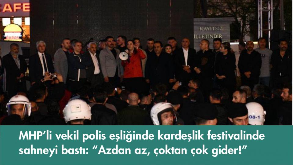 MHP’li vekil polis eşliğinde kardeşlik festivalinde sahneyi bastı: “Azdan az, çoktan çok gider!”