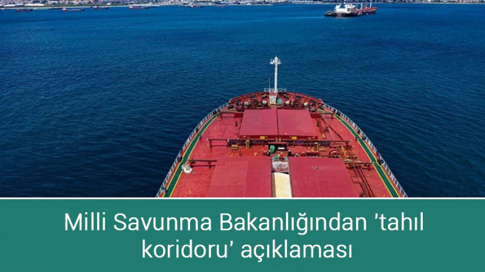 Milli Savunma Bakanlığından 'tahıl koridoru' açıklaması
