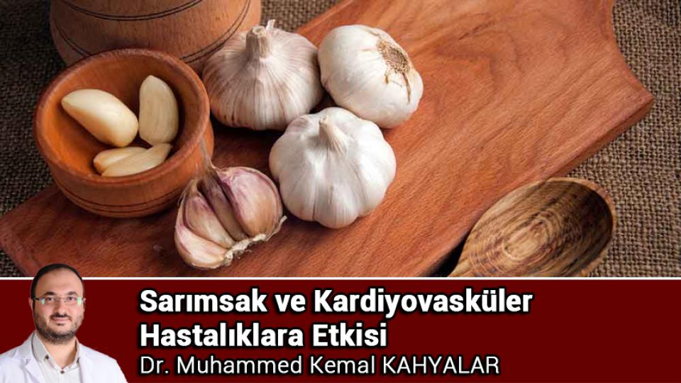 Çayın Kardiyovasküler Hastalıklar Üzerine Etkisi / Dr. Muhammed Kemal KAHYALAR / Sarımsak ve Kardiyovasküler Hastalıklara Etkisi / Dr.Muhammed Kemal KAHYALAR
