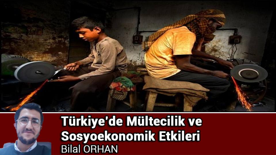 Türkiye’de Mültecilik ve Sosyoekonomik Etkileri / Bilal ORHAN