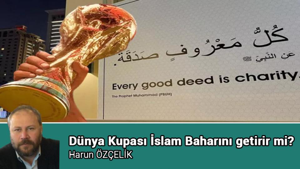 Binlerce Dram, Binlerce Hikaye ile Küçük Kıyameti Gördük Hatay’da | HARUN ÖZÇELİK / Dünya Kupası İslam Baharını getirir mi? / Harun ÖZÇELİK
