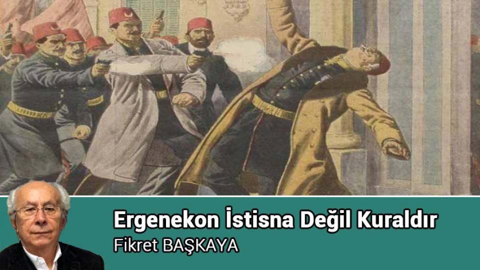 Ergenekon İstisna Değil Kuraldır / Fikret BAŞKAYA