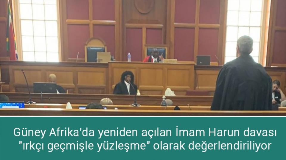 'ABD'nin taziyesini kabul etmiyoruz' / Güney Afrika'da yeniden açılan İmam Harun davası "ırkçı geçmişle yüzleşme" olarak değerlendiriliyor