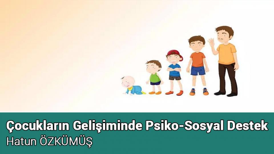 ÇİÇEKTİR ÇOCUKLAR|HATUN ÖZKÜMÜŞ / Çocukların Gelişiminde Psiko-Sosyal Destek / Hatun ÖZKÜMÜŞ