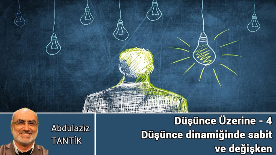 ABDULAZİZ TANTİK / Varoluşsal Sorunlar Karşısında İnsan / Düşünce Üzerine - 4 / Abdulaziz TANTİK