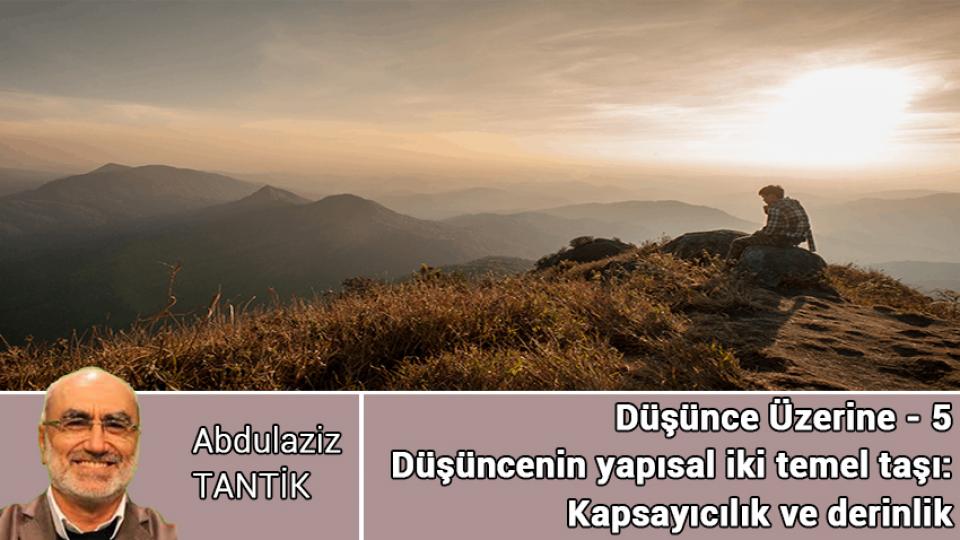 ABDULAZİZ TANTİK / Peygamberi Yeniden Hayatımıza Katmayı Düşünmeliyiz… / Düşünce Üzerine - 5 / Abdulaziz TANTİK