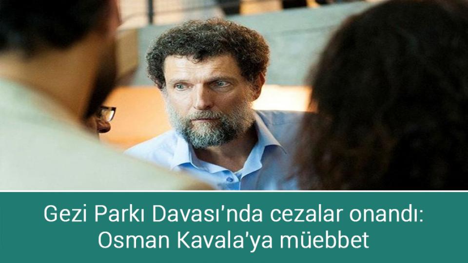 Azerbaycan, Fransa’ya nota verdi / Gezi Parkı Davası'nda cezalar onandı: Osman Kavala'ya müebbet