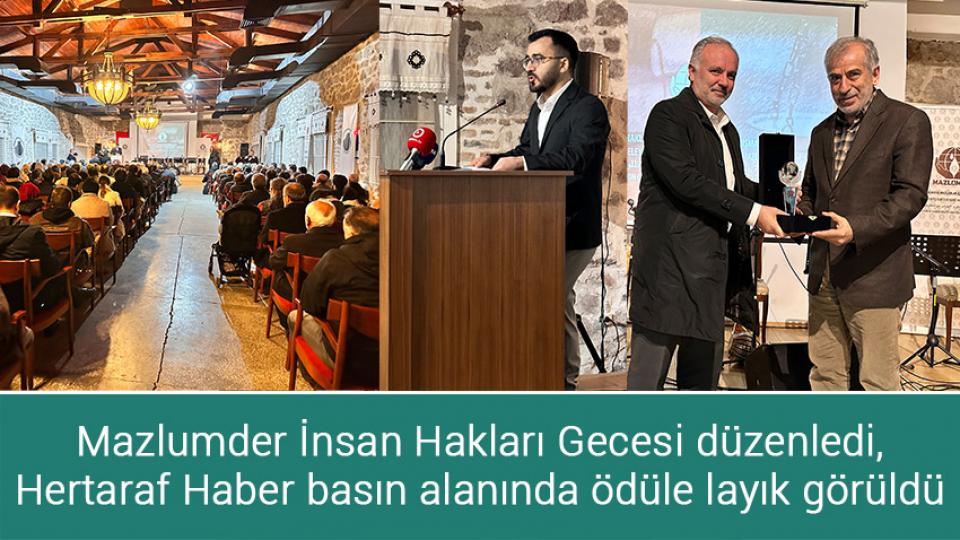 Zorla Geri Göndermeleri Durduralım, Sığınmacılara İnsanca Yaşam Olanağı Sağlayalım / Mazlumder İnsan Hakları Gecesi düzenledi, Hertaraf Haber basın alanında ödüle layık görüldü