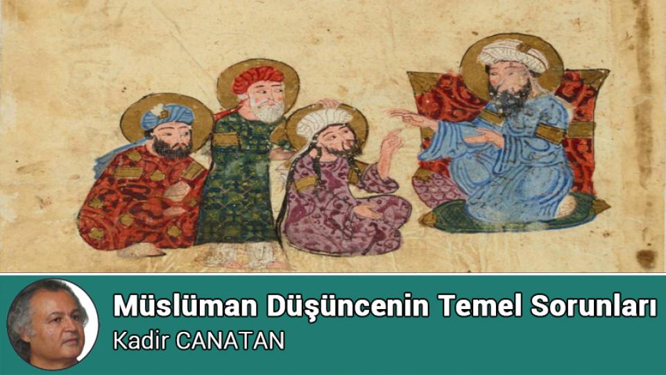 Müslüman Düşüncenin Temel Sorunları / Kadir CANATAN