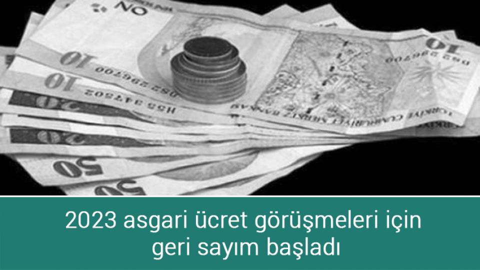 2023 asgari ücret görüşmeleri için geri sayım başladı