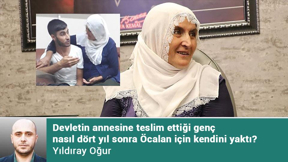 Devletin annesine teslim ettiği genç nasıl dört yıl sonra Öcalan için kendini yaktı? / Yıldıray Oğur