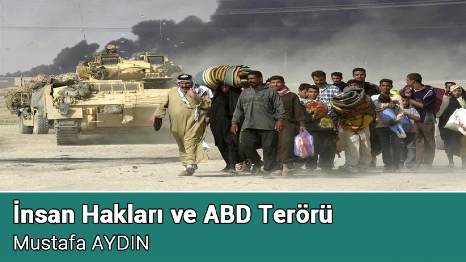İnsan Hakları ve ABD Terörü / Mustafa AYDIN