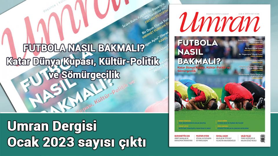 Umran Dergisi Şubat 2023/342. Sayı Çıktı!... / TARİH MÜŞTEREK HAFIZADIR / Umran Dergisi Ocak 2023 sayısı çıktı