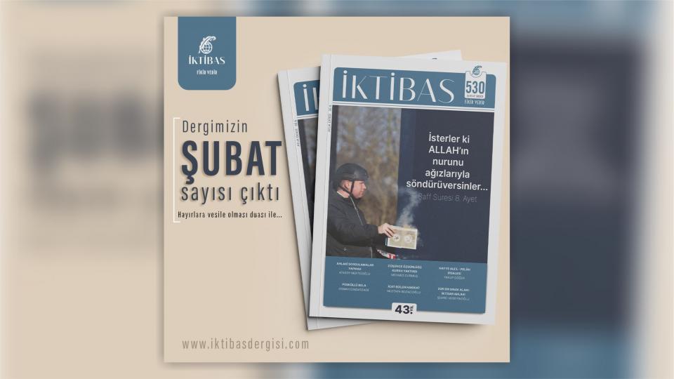 İktibas Dergisi’nin yeni sayısı çıktı / İktibas Dergisi'nin 530. sayısı, İslam'ı hedef alan İsveç'teki saldırıya atıfla, Saff suresi 8. ayete vurgu yapan kapağı ile okurlarının karşısına çıktı.