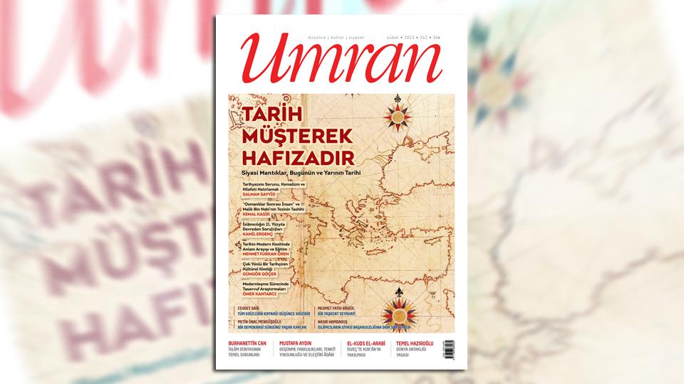 Umran Dergisi Haziran 2023/346 Sayısı Çıktı / Umran Dergisi Şubat 2023/342. Sayı Çıktı!... / TARİH MÜŞTEREK HAFIZADIR