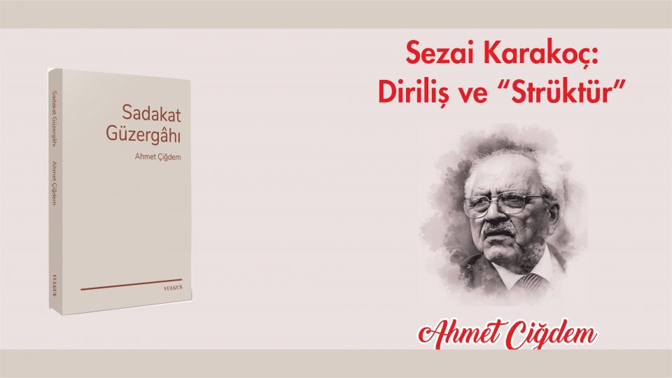 Sezai Karakoç: Diriliş ve “Strüktür”- Ahmet Çiğdem
