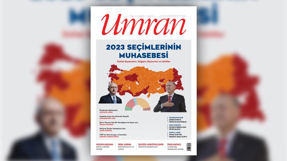 Umran Dergisi’nin Ocak 2024/353. Sayısı Çıktı!... / Umran Dergisi Temmuz 2023/347. Sayı Çıktı!...  / 2023 SEÇİMLERİNİN MUHASEBESİ