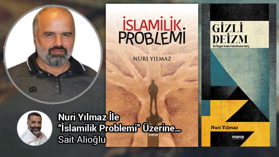 Mazlumluk-zalimlik-sömürülebilirlik; kişisel, toplumsal ve olgusal bazda|Sait Alioğlu / Nuri Yılmaz İle “İslamilik Problemi” Üzerine… / Sait Alioğlu