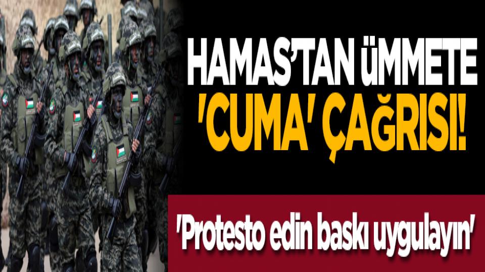 HAMAS’tan ümmete 'cuma' çağrısı! 'Protesto edin baskı uygulayın'