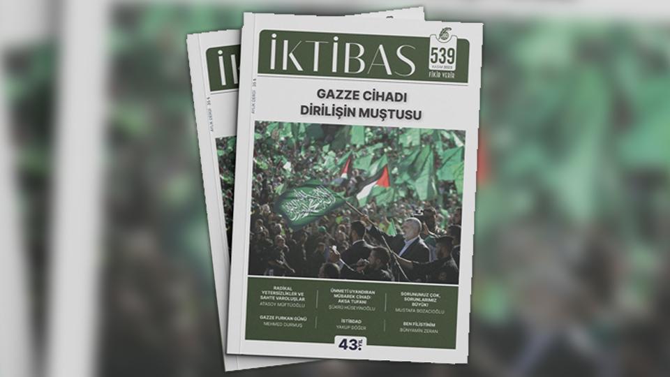 İktibas'ın yeni sayısı çıktı / İktibas Dergisi Kasım sayısında manşet 'Gazze Cihadı'