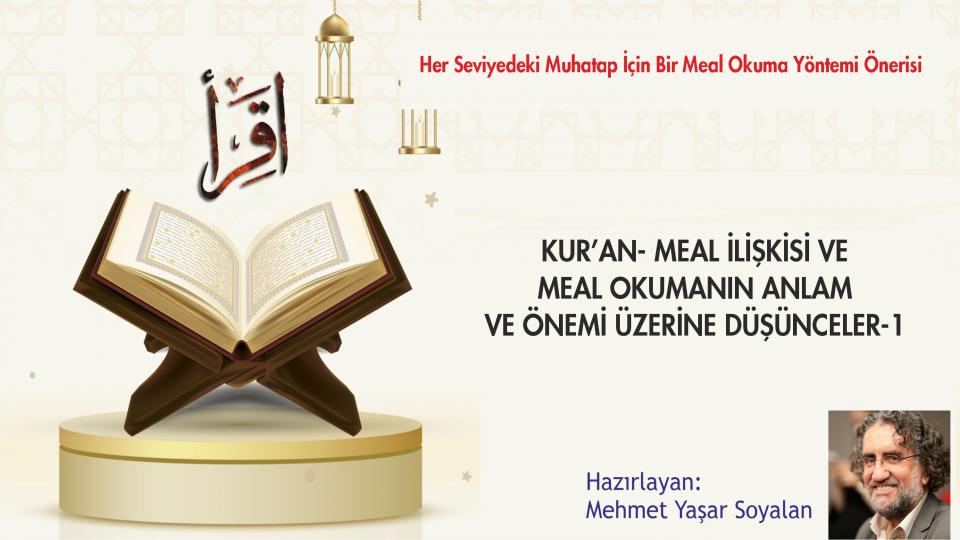 MEHMET YAŞAR SOYALAN / Asabiye, Ümmet ve Cemaat Parantezinden Çıkarak Millet’i İslam ve Millet’i İbrahim Olmak/Olabilmek -1 / KUR’AN- MEAL İLİŞKİSİ VE MEAL OKUMANIN ANLAM VE ÖNEMİ ÜZERİNE-1|MEHMET YAŞAR SOYALAN