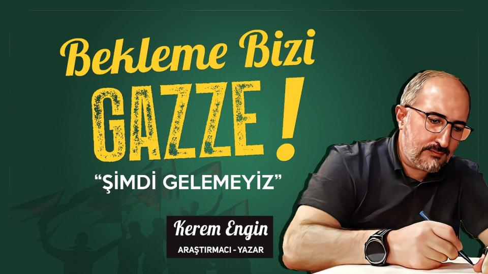 BEKLEME BİZİ GAZZE ŞİMDİ GELEMEYİZ!|KEREM ENGİN